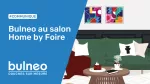 Bulneo est au salon Home by Foire 2022